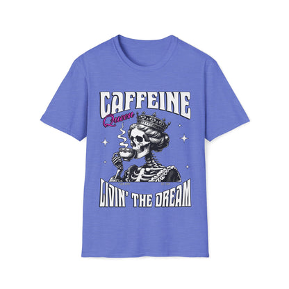 Caffeine Queen Living The Dream Unisex T-Shirt