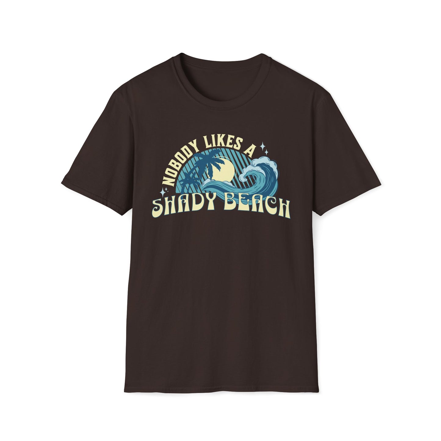 Nobody Likes a Shady Beach Unisex T-Shirt