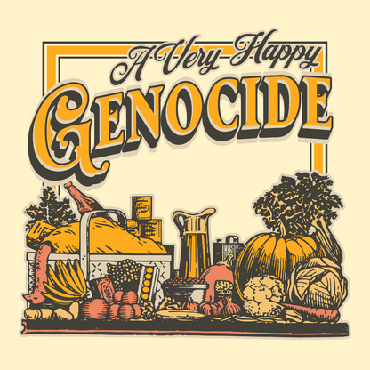 A Very Happy Genocide Thanksgiving Unisex T-Shirt