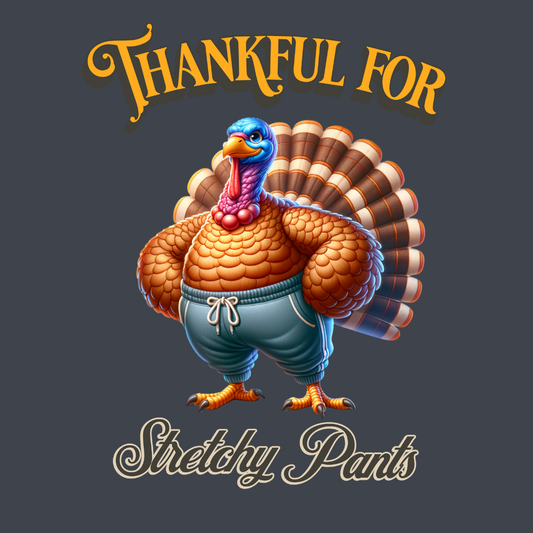 Thankful for Stretchy Pants Thanksgiving Unisex T-Shirt