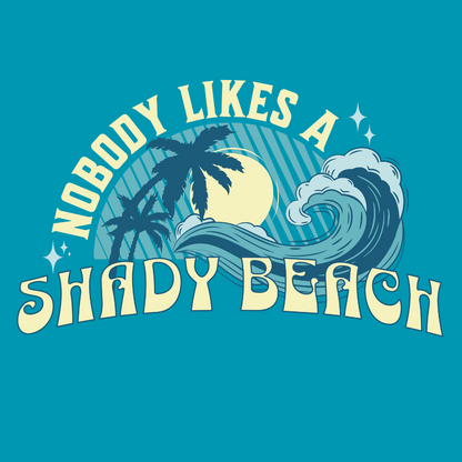 Nobody Likes a Shady Beach Unisex T-Shirt