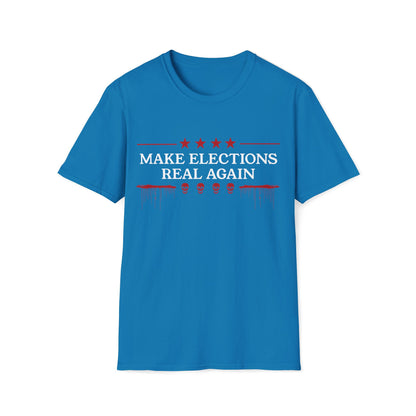 Make Elections Real Again Unisex T-Shirt